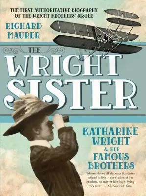 Die Wright-Schwester: Katharine Wright und ihre berühmten Brüder - The Wright Sister: Katharine Wright and Her Famous Brothers