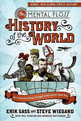 The Mental Floss History of the World: Ein respektloser Streifzug durch die besten Seiten der Zivilisation - The Mental Floss History of the World: An Irreverent Romp Through Civilization's Best Bits