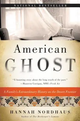 American Ghost: Die außergewöhnliche Geschichte einer Familie an der Grenze zur Wüste - American Ghost: A Family's Extraordinary History on the Desert Frontier