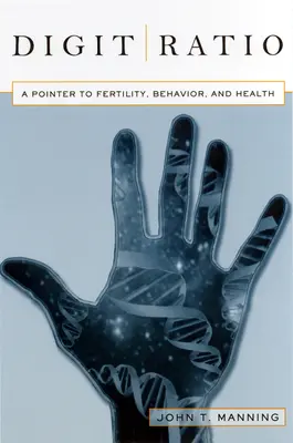 Das Zahlenverhältnis - Ein Hinweis auf Fruchtbarkeit, Verhalten und Gesundheit - Digit Ratio - A Pointer to Fertility, Behavior, and Health