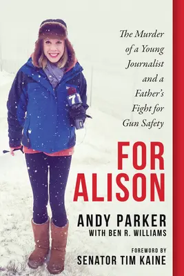 Für Alison: Die Ermordung einer jungen Journalistin und der Kampf eines Vaters für Waffensicherheit - For Alison: The Murder of a Young Journalist and a Father's Fight for Gun Safety