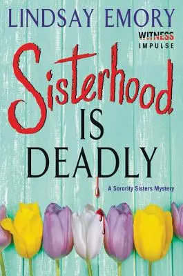Schwesternschaft ist tödlich: Ein Schwesternschaftsgeheimnis - Sisterhood Is Deadly: A Sorority Sisters Mystery