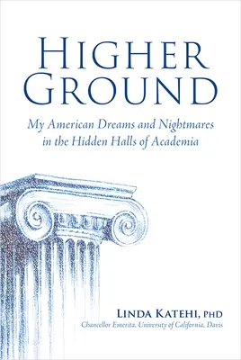 Höherer Boden: Meine amerikanischen Träume und Albträume in den verborgenen Hallen der akademischen Welt - Higher Ground: My American Dreams and Nightmares in the Hidden Halls of Academia