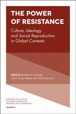 Die Macht des Widerstands: Kultur, Ideologie und soziale Reproduktion in globalen Kontexten - The Power of Resistance: Culture, Ideology and Social Reproduction in Global Contexts
