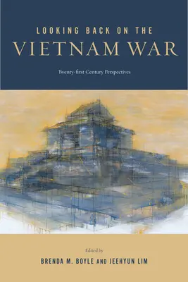 Rückblick auf den Vietnamkrieg: Perspektiven des einundzwanzigsten Jahrhunderts - Looking Back on the Vietnam War: Twenty-First-Century Perspectives