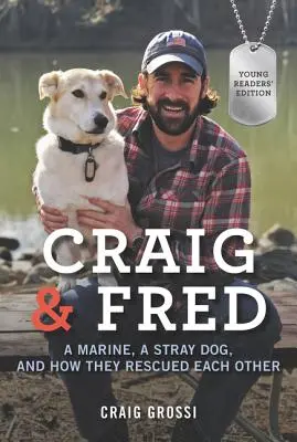 Craig & Fred: Ein Marine, ein streunender Hund und wie sie sich gegenseitig retteten - Craig & Fred: A Marine, a Stray Dog, and How They Rescued Each Other