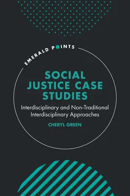 Fallstudien zur sozialen Gerechtigkeit: Interdisziplinäre und nicht-traditionelle interdisziplinäre Ansätze - Social Justice Case Studies: Interdisciplinary and Non-Traditional Interdisciplinary Approaches
