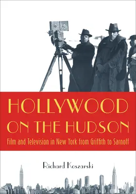 Hollywood am Hudson: Film und Fernsehen in New York von Griffith bis Sarnoff - Hollywood on the Hudson: Film and Television in New York from Griffith to Sarnoff