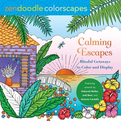 Zendoodle Farblandschaften: Calming Escapes: Glückselige Fluchten zum Ausmalen und Ausstellen - Zendoodle Colorscapes: Calming Escapes: Blissful Getaways to Color and Display