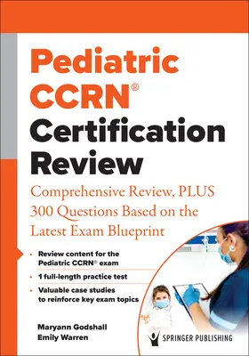 Pädiatrische Ccrn(r) Zertifizierungsprüfung: Umfassende Wiederholung, plus 300 Fragen auf der Grundlage des neuesten Prüfungsentwurfs - Pediatric Ccrn(r) Certification Review: Comprehensive Review, Plus 300 Questions Based on the Latest Exam Blueprint