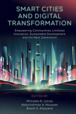 Smart Cities und digitale Transformation: Befähigung von Gemeinschaften, grenzenlose Innovation, nachhaltige Entwicklung und die nächste Generation - Smart Cities and Digital Transformation: Empowering Communities, Limitless Innovation, Sustainable Development and the Next Generation
