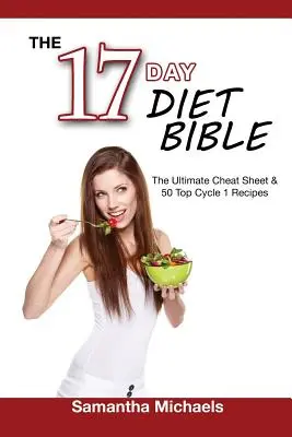 17 Tage Diät Bibel: Der ultimative Spickzettel & 50 Top-Rezepte für Zyklus 1 - 17 Day Diet Bible: The Ultimate Cheat Sheet & 50 Top Cycle 1 Recipes