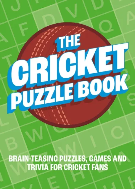 Cricket-Rätselbuch - Rätsel, Spiele und Trivia für Cricket-Fans, die das Gehirn anregen - Cricket Puzzle Book - Brain-Teasing Puzzles, Games and Trivia for Cricket Fans