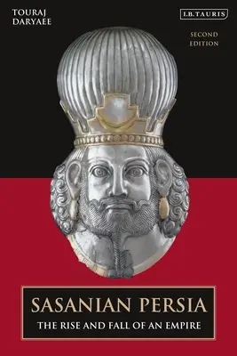 Das sasanische Persien: Aufstieg und Fall eines Reiches - Sasanian Persia: The Rise and Fall of an Empire