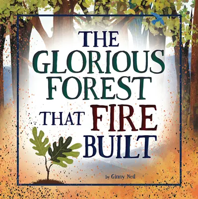 Der glorreiche Wald, den das Feuer baute - The Glorious Forest That Fire Built