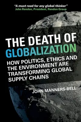 Der Tod der Globalisierung - Wie Politik, Ethik und Umwelt die globalen Lieferketten prägen - Death of Globalization - How Politics, Ethics and the Environment are Shaping Global Supply Chains