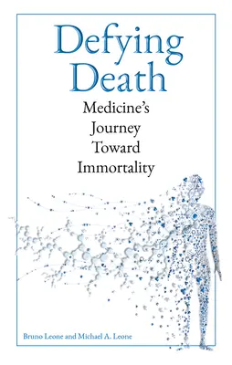 Dem Tod trotzen: Die Reise der Medizin in die Unsterblichkeit - Defying Death: Medicine's Journey Toward Immortality