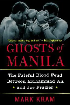 Die Geister von Manila: Die schicksalhafte Blutfehde zwischen Muhammad Ali und Joe Frazier - Ghosts of Manila: The Fateful Blood Feud Between Muhammad Ali and Joe Frazier