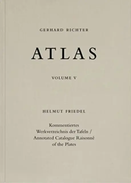 Gerhard Richter. Atlas. Bd. 5 - Kommentierter Catalogue Raisonne der Tafeln - Gerhard Richter. Atlas. Vol. 5 - Annotated Catalogue Raisonne of the Plates