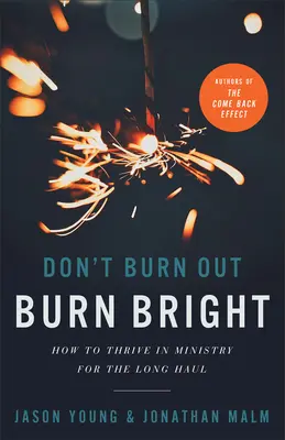Don't Burn Out, Burn Bright: Wie man im Dienst auf Dauer erfolgreich ist - Don't Burn Out, Burn Bright: How to Thrive in Ministry for the Long Haul