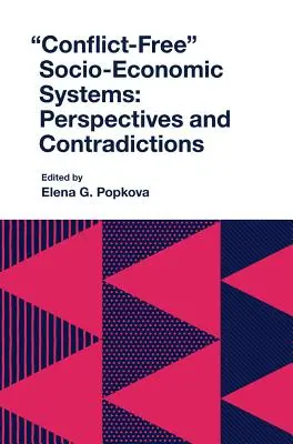 Konfliktfreie sozioökonomische Systeme: Perspektiven und Widersprüche - Conflict-Free Socio-Economic Systems: Perspectives and Contradictions