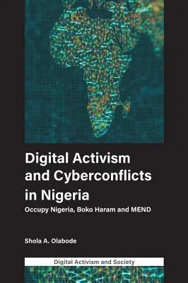 Digitaler Aktivismus und Cyberkonflikte in Nigeria: Occupy Nigeria, Boko Haram und Mend - Digital Activism and Cyberconflicts in Nigeria: Occupy Nigeria, Boko Haram and Mend