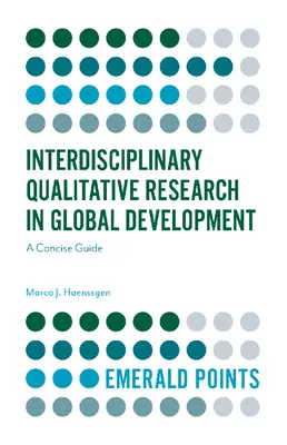 Interdisziplinäre Qualitative Forschung in der globalen Entwicklung: Ein kompakter Leitfaden - Interdisciplinary Qualitative Research in Global Development: A Concise Guide