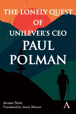 Die einsame Suche des CEO von Unilever, Paul Polman - The Lonely Quest of Unilever's CEO Paul Polman