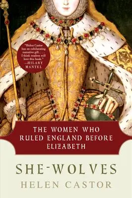 Die Wölfinnen: Die Frauen, die England vor Elisabeth regierten - She-Wolves: The Women Who Ruled England Before Elizabeth