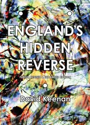 Englands verborgene Reverse, überarbeitete und erweiterte Ausgabe: Eine geheime Geschichte des esoterischen Untergrunds - England's Hidden Reverse, Revised and Expanded Edition: A Secret History of the Esoteric Underground