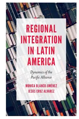 Regionale Integration in Lateinamerika: Die Dynamik der Pazifik-Allianz - Regional Integration in Latin America: Dynamics of the Pacific Alliance