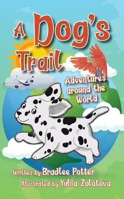 Die Spur eines Hundes: Abenteuer rund um die Welt - A Dog's Trail: Adventures Around the World