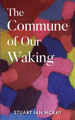 Die Kommune des Erwachens - The Commune of Our Waking