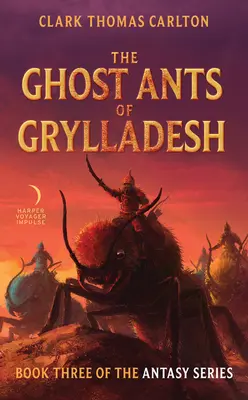 Die Geisterameisen von Grylladesh: Buch drei der Antasy-Reihe - The Ghost Ants of Grylladesh: Book Three of the Antasy Series