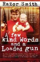 Ein paar freundliche Worte und eine geladene Waffe - Die Autobiographie eines Berufsverbrechers - Few Kind Words and a Loaded Gun - The Autobiography of a Career Criminal