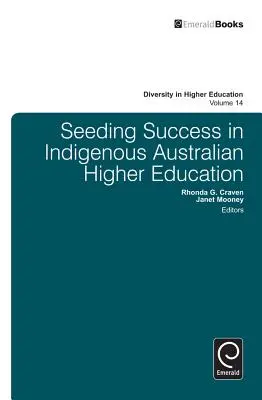 Erfolg in der australischen Hochschulbildung für Ureinwohner säen - Seeding Success in Indigenous Australian Higher Education