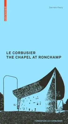 Corbusier. Die Kapelle von Ronchamp - Corbusier. The Chapel at Ronchamp