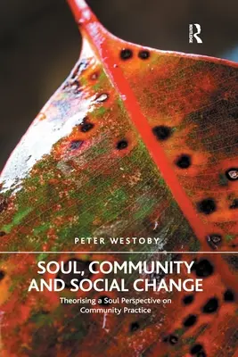 Seele, Gemeinschaft und sozialer Wandel: Theoretische Betrachtung einer Seelenperspektive in der Gemeinschaftspraxis - Soul, Community and Social Change: Theorising a Soul Perspective on Community Practice