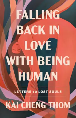 Sich wieder in das Menschsein verlieben: Briefe an verlorene Seelen - Falling Back in Love with Being Human: Letters to Lost Souls