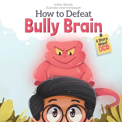 Wie man Bully Brain besiegt: Eine Geschichte über Zwangsstörungen - How to Defeat Bully Brain: A Story About OCD