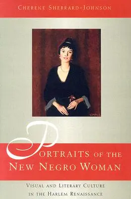 Porträts der neuen Negerin: Visuelle und literarische Kultur in der Harlem Renaissance - Portraits of the New Negro Woman: Visual and Literary Culture in the Harlem Renaissance