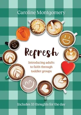 Refresh - Erwachsene durch Krabbelgruppen an den Glauben heranführen - Refresh - Introducing adults to faith through toddler groups