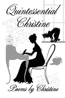 Die Quintessenz von Christine: Gedichte von Christine - Quintessential Christine: Poems by Christine