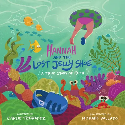 Hannah und der verlorene Gelee-Schuh: Eine wahre Geschichte über den Glauben - Hannah and the Lost Jelly Shoe: A True Story of Faith