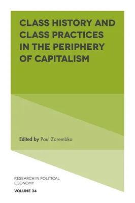 Klassengeschichte und Klassenpraktiken in der Peripherie des Kapitalismus - Class History and Class Practices in the Periphery of Capitalism