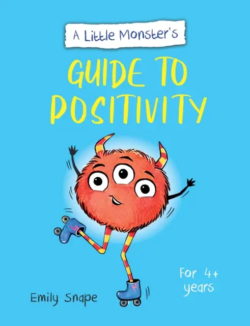 Little Monster's Guide to Positivity - Ein Leitfaden für Kinder zum Umgang mit ihren Gefühlen - Little Monster's Guide to Positivity - A Child's Guide to Coping with Their Feelings