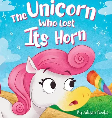 Das Einhorn, das sein Horn verloren hat: Eine Geschichte über das Fangen und Verbreiten von Freundlichkeit - The Unicorn Who Lost Its Horn: A Tale of How to Catch and Spread Kindness