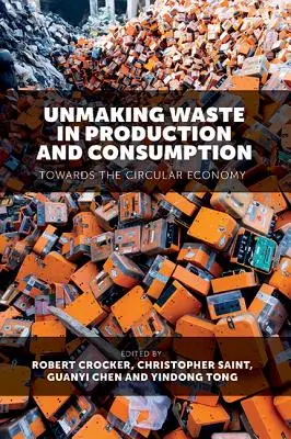 Abfallvermeidung in Produktion und Konsum: Auf dem Weg zur Kreislaufwirtschaft - Unmaking Waste in Production and Consumption: Towards the Circular Economy
