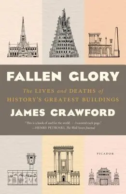 Gefallener Ruhm: Das Leben und Sterben der größten Bauwerke der Geschichte - Fallen Glory: The Lives and Deaths of History's Greatest Buildings