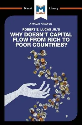 Eine Analyse von Robert E. Lucas Jr.'s Why Doesn't Capital Flow from Rich to Poor Countries? - An Analysis of Robert E. Lucas Jr.'s Why Doesn't Capital Flow from Rich to Poor Countries?